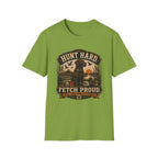 Hunt Hard Fetch Proud T-Shirt