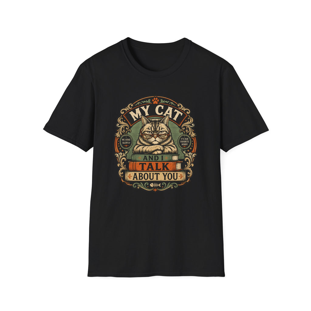 My Cat And I Talk About You T-Shirt