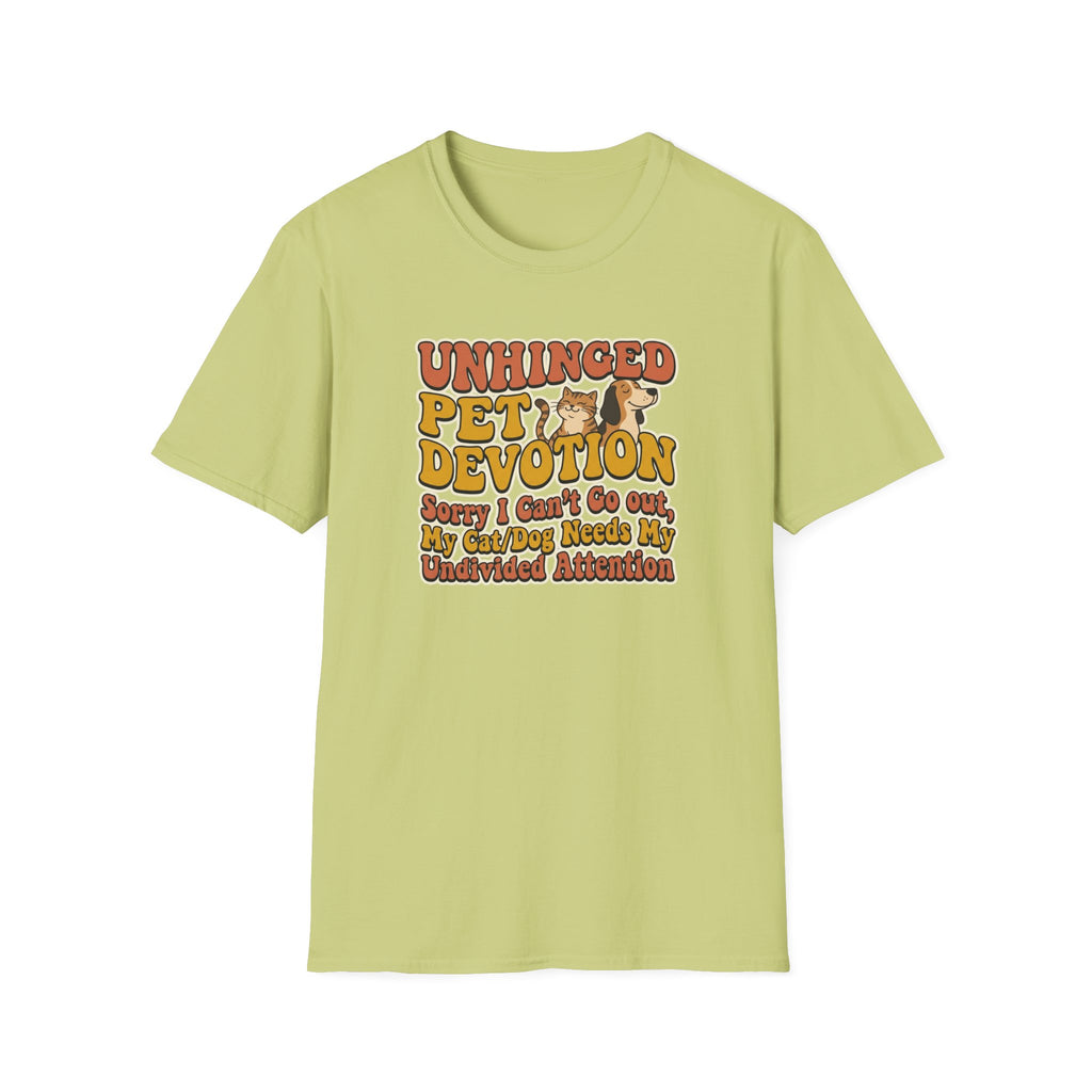 Unhinged Pet Devotion T-Shirt