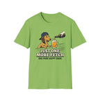 Just One More Fetch T-Shirt