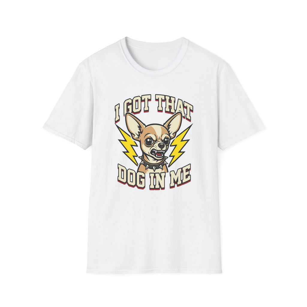 I Got That Dog In Me T-Shirt