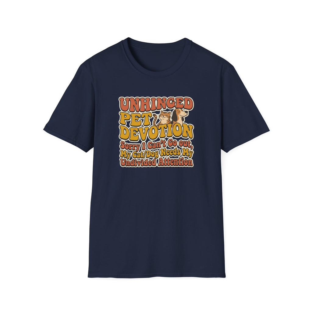 Unhinged Pet Devotion T-Shirt