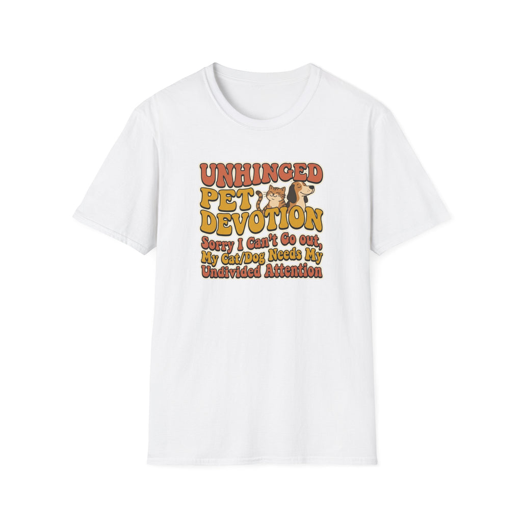Unhinged Pet Devotion T-Shirt