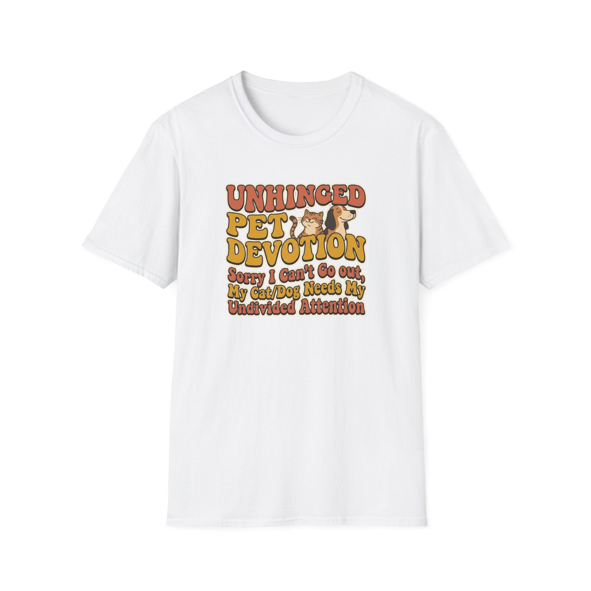 Unhinged Pet Devotion T-Shirt