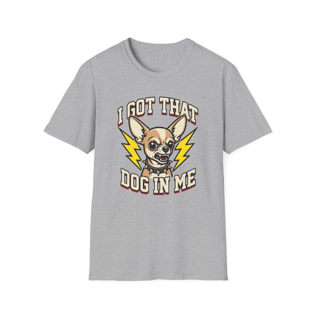 I Got That Dog In Me T-Shirt