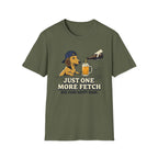 Just One More Fetch T-Shirt