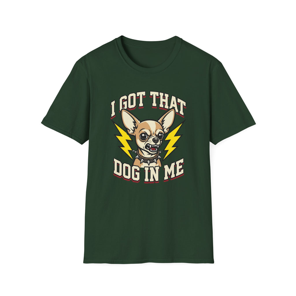 I Got That Dog In Me T-Shirt