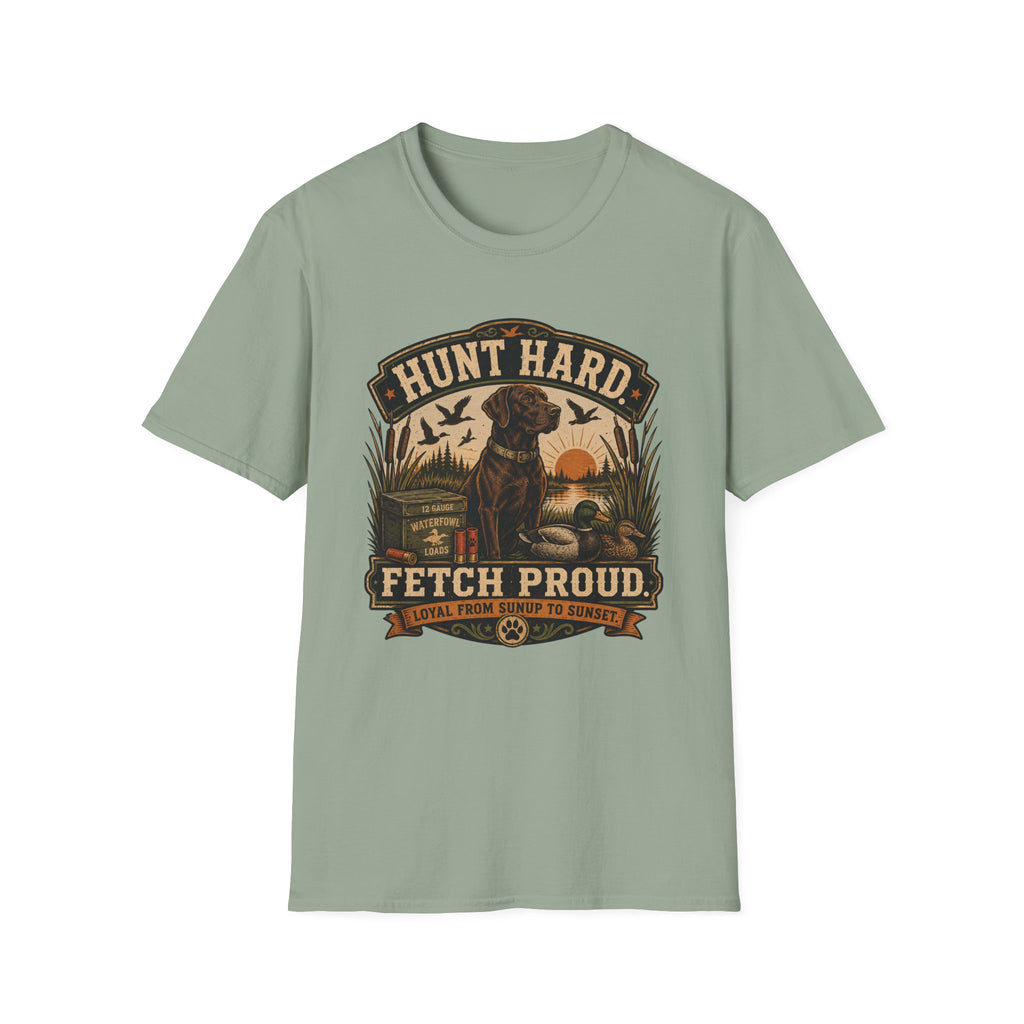 Hunt Hard Fetch Proud T-Shirt