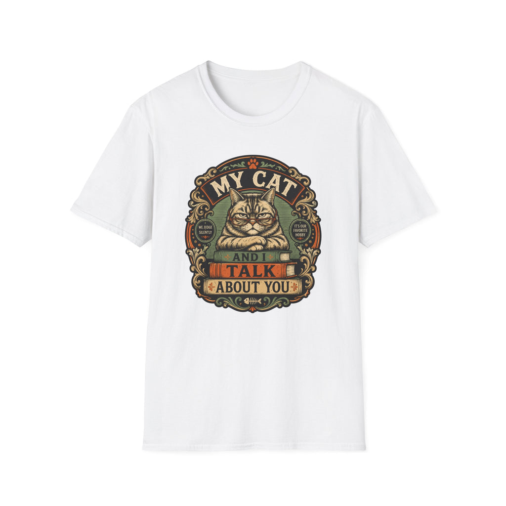 My Cat And I Talk About You T-Shirt