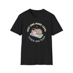 One More Level T-Shirt