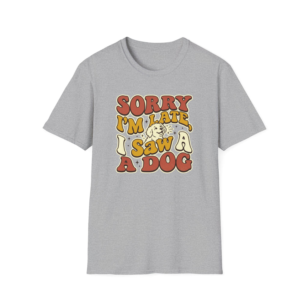 Sorry I'm Late T-Shirt