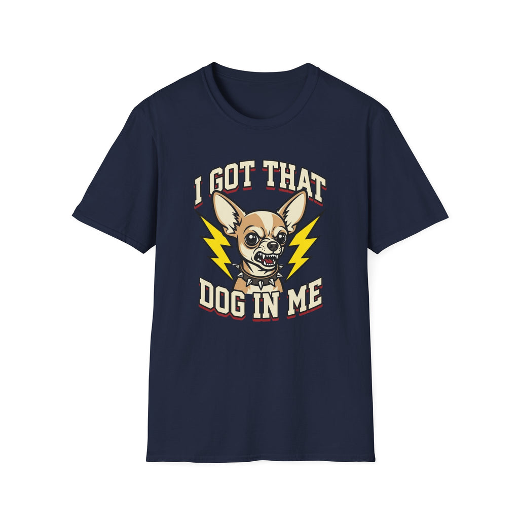 I Got That Dog In Me T-Shirt